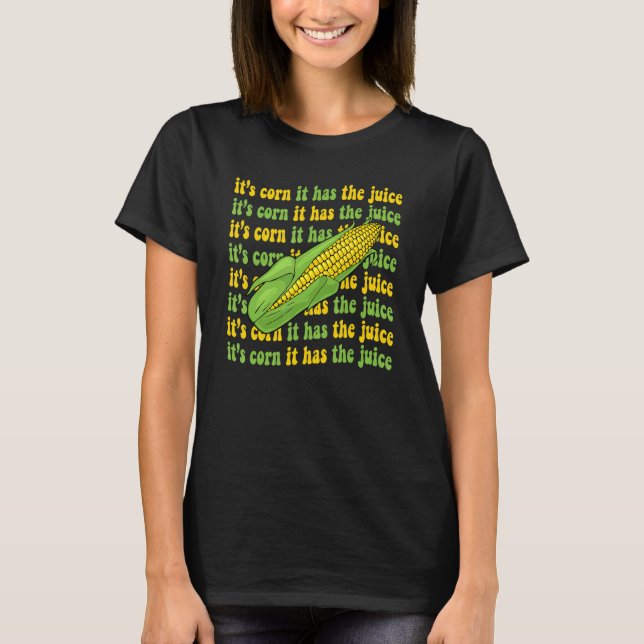 Camiseta El maíz tiene el Chiste meme 1 (Anverso)