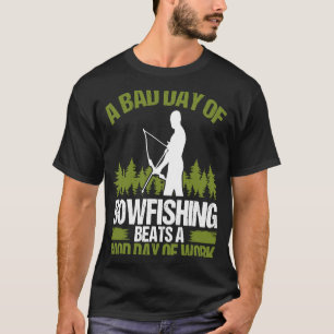 Camiseta El mal día de Bowfisher Bowhunter Fisherma