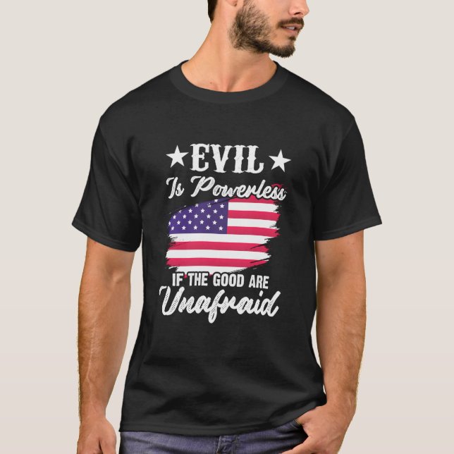 Camiseta El Mal No Tiene Poder Si Los Buenos Son Estados Un (Anverso)