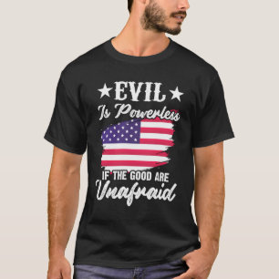 Camiseta El Mal No Tiene Poder Si Los Buenos Son Estados Un