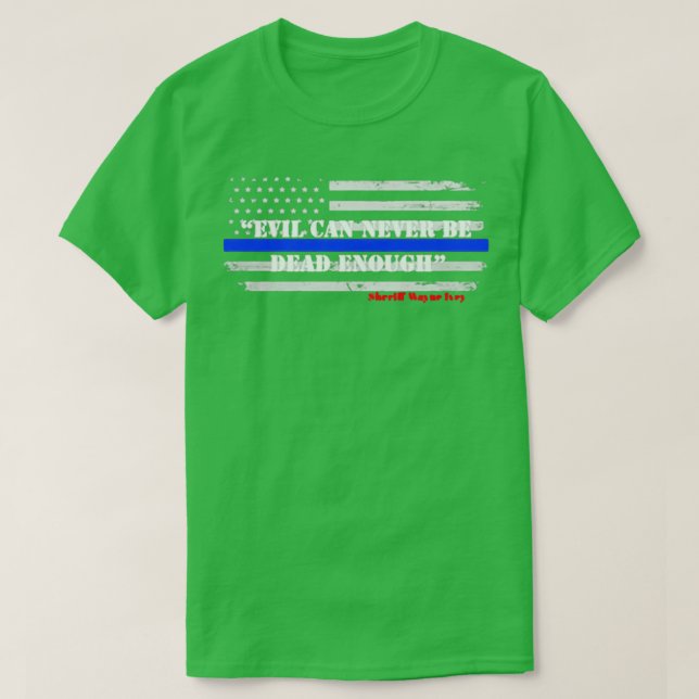 Camiseta El mal nunca puede ser lo suficientemente muerto (Diseño del anverso)