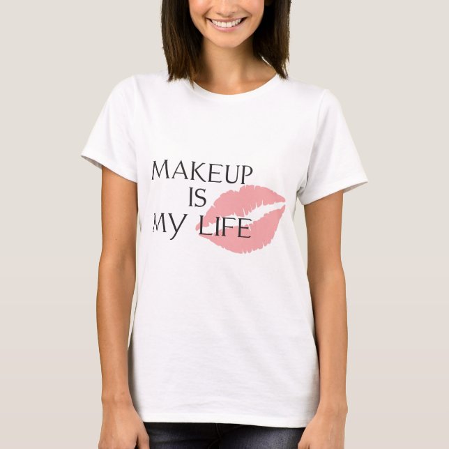 Camiseta el maquillaje es mis besos de la vida (Anverso)