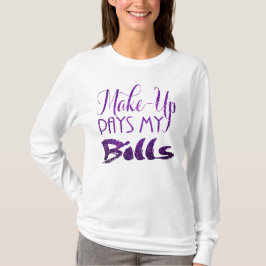 Camiseta El maquillaje paga a mis cuentas el purpurina