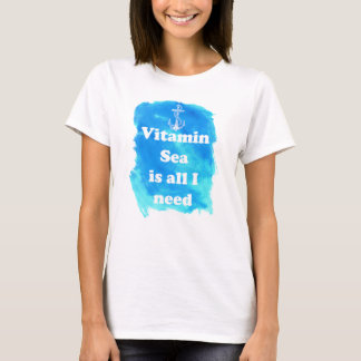 Camiseta El mar de la vitamina es todo lo que necesito la