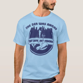 Camiseta El Mar Estaba Enfadado Ese Día, Mis Amigos