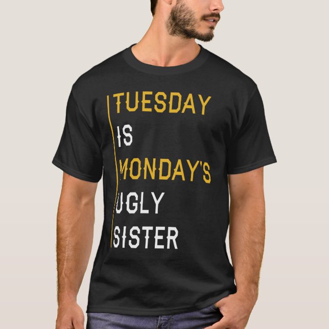 Camiseta El martes es la hermana fea del lunes (Anverso)