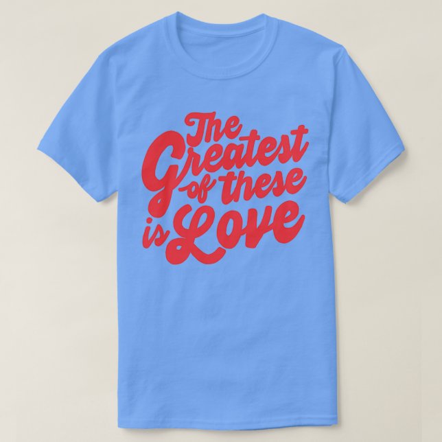Camiseta el más grande de estos es el amor (Diseño del anverso)