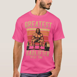 Camiseta El Más Grande Levantador de Peso Muerto de Todos l