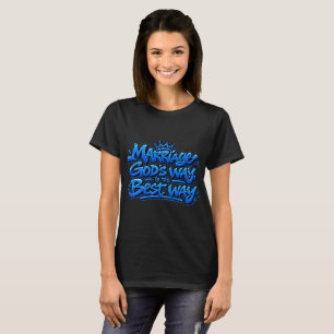 Camiseta El matrimonio a la manera de Dios es la mejor mane