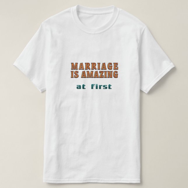Camiseta El matrimonio es asombroso al principio (Diseño del anverso)