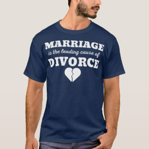 CAMISETA EL MATRIMONIO ES LA PRINCIPAL CAUSA DEL DIVORCIO 2