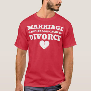 CAMISETA EL MATRIMONIO ES LA PRINCIPAL CAUSA DEL DIVORCIO 4