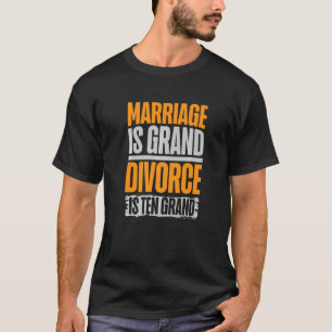Camiseta El Matrimonio Es Un Gran Divorcio Es Diez Matrimon