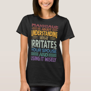Camiseta El Matrimonio Se Trata De Entender Lo Que Te Irrit