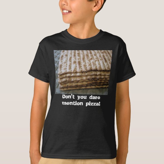 Camiseta ¡El Matzo, no hace usted pizza de la mención del (Anverso)
