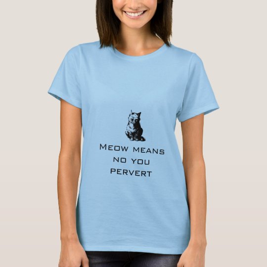 Camiseta El maullido le significa ningún pervertido
