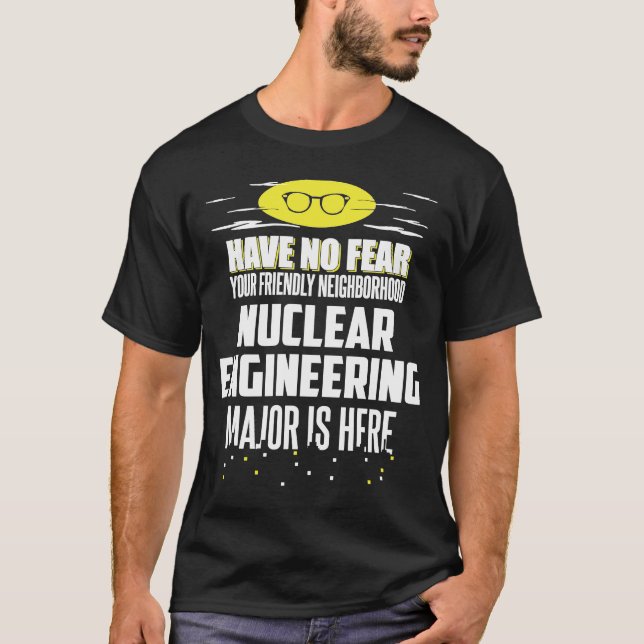 Camiseta El Mayor De Ingeniería Nuclear No Tiene Miedo (Anverso)