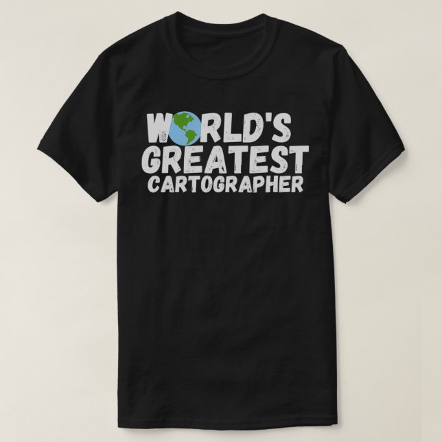 Camiseta El Mayor Regalo De Cartografo Del Mundo (Diseño del anverso)