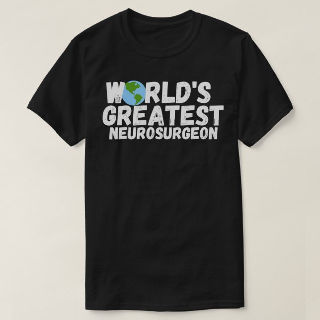 Camiseta El Mayor Regalo De Neurocirujanos Del Mundo (Diseño del anverso)