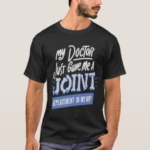 Camiseta El médica Me Ha Dado Un Sustituto De La Articulaci