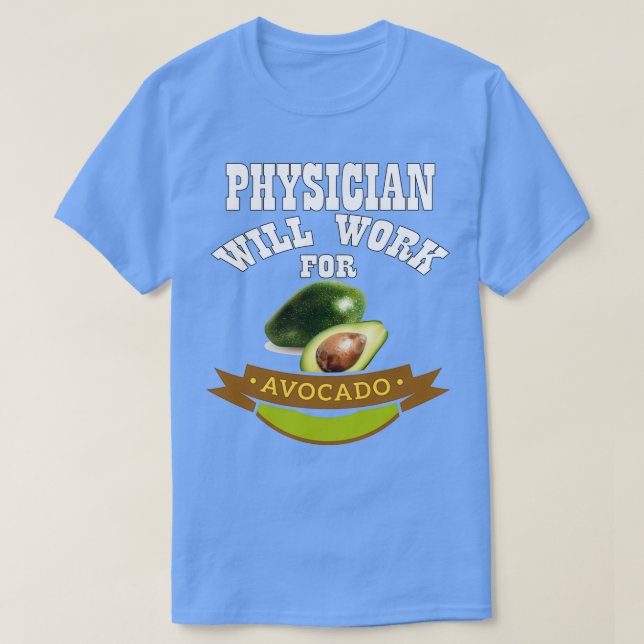 Camiseta El médico trabajará para aguacate 2 (Diseño del anverso)
