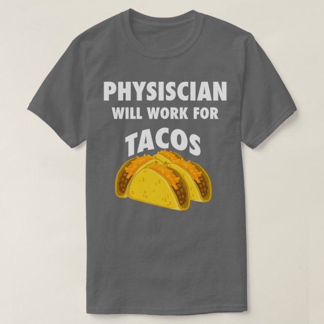 Camiseta El médico trabajará para los tacos (Diseño del anverso)