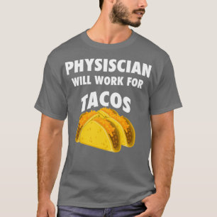 Camiseta El médico trabajará para los tacos