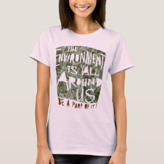 Camiseta ¡El MEDIO AMBIENTE está a nuestro alrededor, sé pa