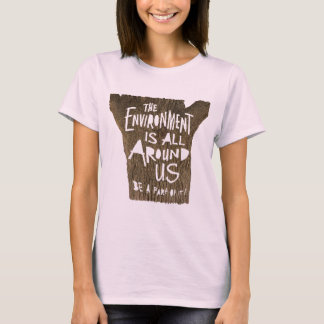 Camiseta ¡El MEDIO AMBIENTE está a nuestro alrededor, sé pa