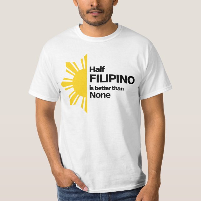 Camiseta El medio filipino es mejor que ninguno (Anverso)