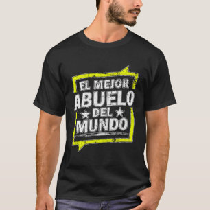 Camiseta El Mejor Abuelo Del Mundo El Mejor Abuelo Grano