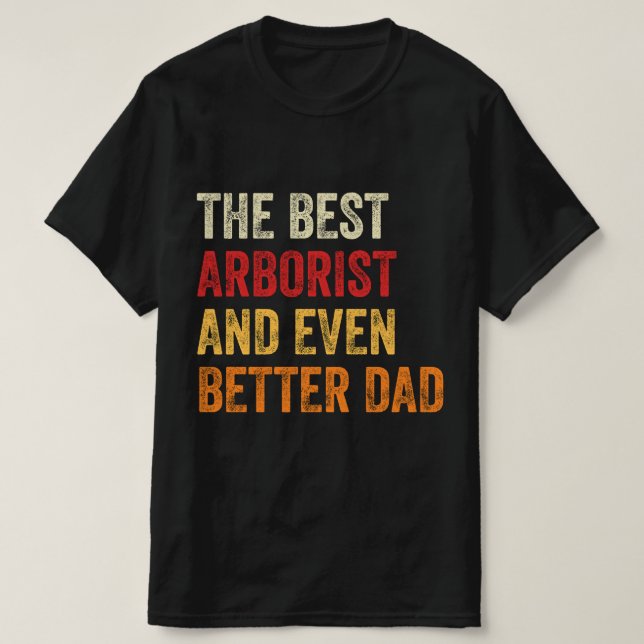 Camiseta El Mejor Arborista E Incluso Mejor Papá (Diseño del anverso)