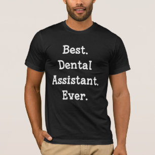 Camiseta El mejor. Ayudante de dentista. Nunca