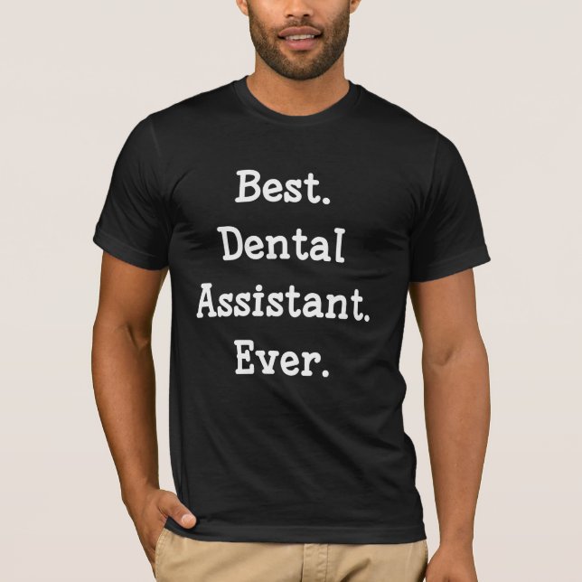 Camiseta El mejor. Ayudante de dentista. Nunca (Anverso)