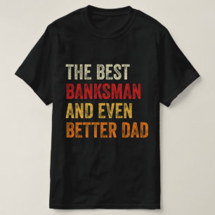 Camiseta El Mejor Banquero E Incluso Un Papá Mejor