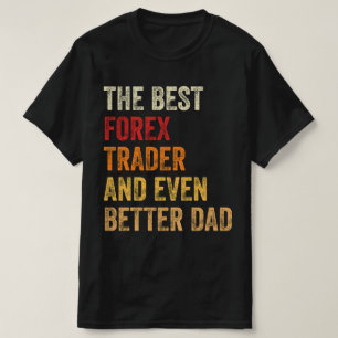 Camiseta El Mejor Comerciante de Forex Y Un Padre Aún Mejor