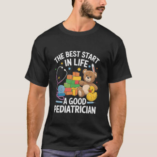 Camiseta El mejor comienzo en la vida Un buen médico pediat