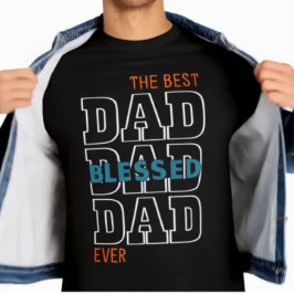 Camiseta El mejor DAD bendecida de la historia