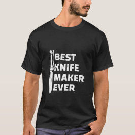 Camiseta El mejor fabricante de cuchillos de todos los tiem