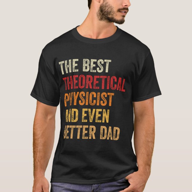 Camiseta El Mejor Físico Teórico Y Un Papá Mejor (Anverso)