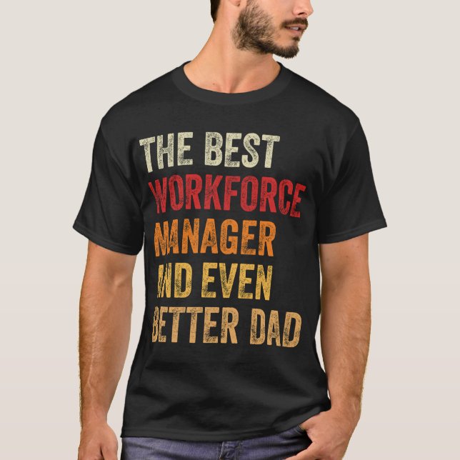 Camiseta El Mejor Gerente De La Fuerza Laboral Y Un Papá Me (Anverso)