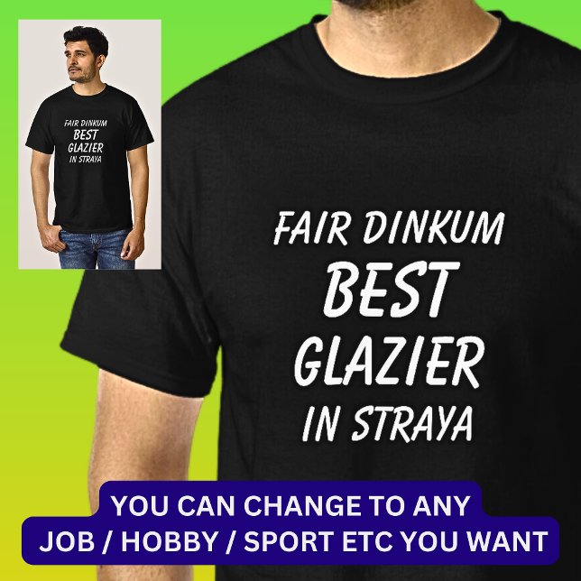 Camiseta El mejor GLAZIER de Dinkum justo en Straya (Subido por el creador)