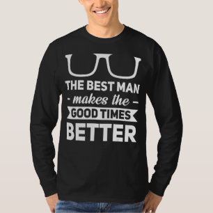 Camiseta El Mejor Hombre De Los Buenos Tiempos Mejor Hombre