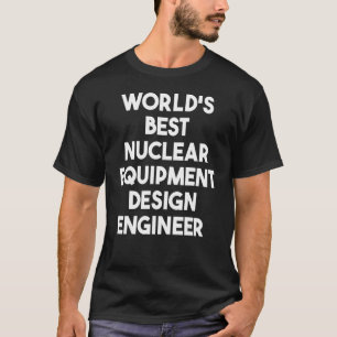 Camiseta El mejor ingeniero de equipamiento nuclear del mun