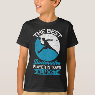 Camiseta El mejor jugador de Badminton en la ciudad casi di