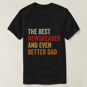 Camiseta El Mejor Lector De Noticias E Incluso Un Papá Mejo