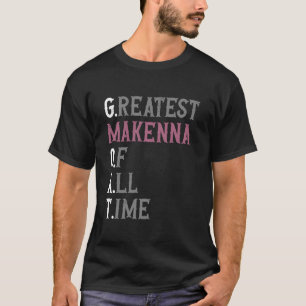 Camiseta El mejor Makenna de todos los tiempos GOAT Makenna