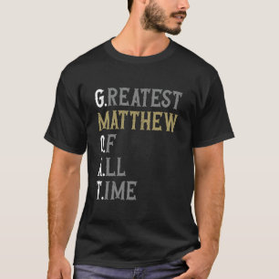 Camiseta El mejor Matthew de todos los tiempos GOAT Matth