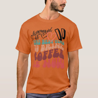 Camiseta el mejor momento para beber café amigo