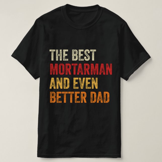 Camiseta El Mejor Mortarman E Incluso Un Papá Mejor (Diseño del anverso)